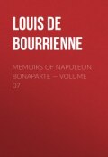 Memoirs of Napoleon Bonaparte — Volume 07 (Louis de Bourrienne, Louis Bourrienne)