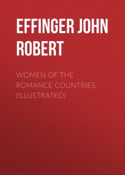 Книга "Women of the Romance Countries (Illustrated)" – John Effinger