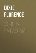 Across Patagonia (Florence Dixie)