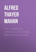 The Interest of America in Sea Power, Present and Future (Alfred Thayer Mahan)