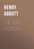 The Chief Engineer (Henry Abbott)