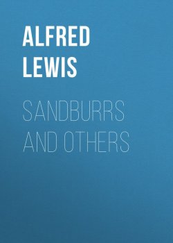 Книга "Sandburrs and Others" – Alfred Lewis