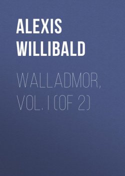 Книга "Walladmor, Vol. I (of 2)" – Willibald Alexis