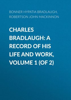 Книга "Charles Bradlaugh: a Record of His Life and Work, Volume 1 (of 2)" – Hypatia Bonner, John Robertson