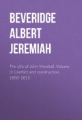 The Life of John Marshall, Volume 3: Conflict and construction, 1800-1815 (Albert Beveridge)