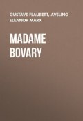 Madame Bovary (Гюстав Флобер, Gustave Flaubert, Eleanor Aveling)