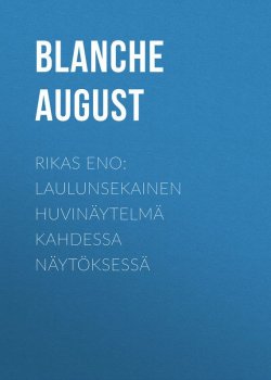 Книга "Rikas eno: Laulunsekainen huvinäytelmä kahdessa näytöksessä" – August Blanche