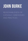 Reasonableness of Catholic Ceremonies and Practices (John James, John Burke)