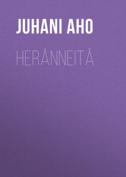 Книга "Heränneitä" – Juhani Aho