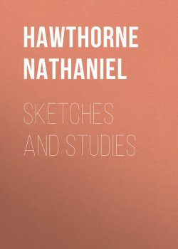 Книга "Sketches and Studies" – Натаниель Готорн, Nathaniel  Hawthorne