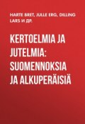 Kertoelmia ja jutelmia: Suomennoksia ja alkuperäisiä (Марк Твен, Фрэнсис Брет Гарт, ещё 2 автора)