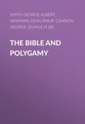 The Bible and Polygamy (George Cannon, John Newman, George Smith, Orson Pratt)