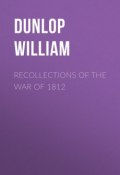 Recollections of the War of 1812 (William Dunlop)