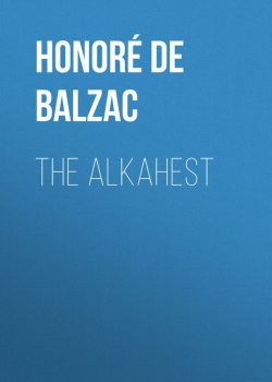 Книга "The Alkahest" – Оноре де Бальзак