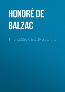 Книга "The Lesser Bourgeoisie" – Оноре де Бальзак