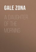 A Daughter of the Morning (Zona Gale)