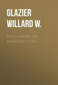 Peculiarities of American Cities (Willard Glazier)