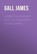 A Practical Enquiry into the Philosophy of Education (James Gall)