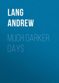 Книга "Much Darker Days" – Andrew Lang