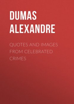 Книга "Quotes and Images from Celebrated Crimes" – Александр Дюма