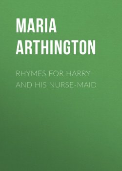 Книга "Rhymes for Harry and His Nurse-Maid" – Maria Arthington