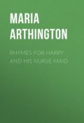 Rhymes for Harry and His Nurse-Maid (Maria Arthington)