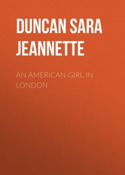 Книга "An American Girl in London" – Sara Duncan