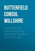 History of the Discovery of the Northwest by John Nicolet in 1634 (Consul Butterfield)