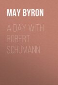 A Day with Robert Schumann (May Byron)