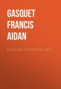 English Monastic Life (Francis Gasquet)