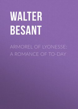 Книга "Armorel of Lyonesse: A Romance of To-day" – Walter Besant