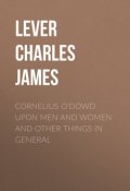 Cornelius O'Dowd Upon Men And Women And Other Things In General (Charles Lever)