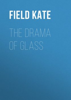 Книга "The Drama of Glass" – Kate Field