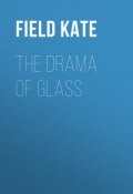 The Drama of Glass (Kate Field)