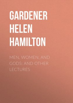 Книга "Men, Women, and Gods; and Other Lectures" – Helen Gardener