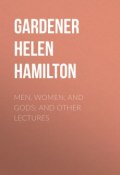 Men, Women, and Gods; and Other Lectures (Helen Gardener)