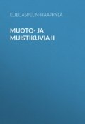 Muoto- ja muistikuvia II (Eliel Aspelin-Haapkylä)