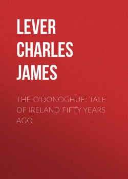Книга "The O'Donoghue: Tale of Ireland Fifty Years Ago" – Charles Lever