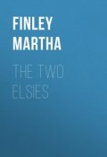 The Two Elsies (Martha Finley)