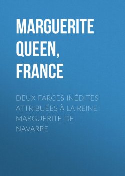 Книга "Deux farces inédites attribuées à la reine Marguerite de Navarre" – The Book of Edef, Queen Marguerite