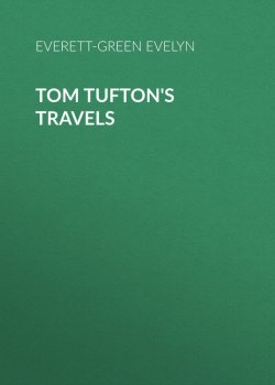 Книга "Tom Tufton's Travels" – Evelyn Everett-Green
