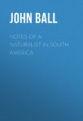 Notes of a naturalist in South America (John Ball)