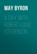 A Day with Robert Louis Stevenson (May Byron)