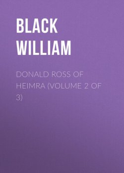 Книга "Donald Ross of Heimra (Volume 2 of 3)" – William Black