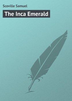 Книга "The Inca Emerald" – Samuel Scoville