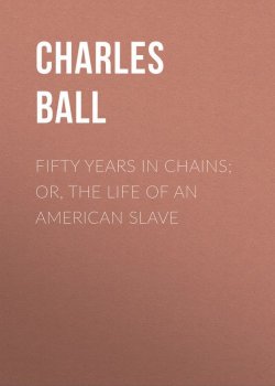 Книга "Fifty Years in Chains; or, the Life of an American Slave" – Charles Ball