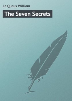 Книга "The Seven Secrets" – William Le Queux