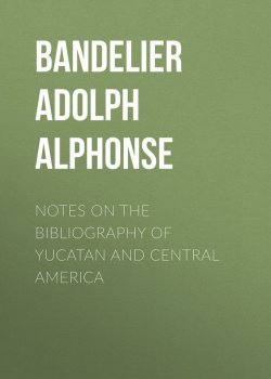 Книга "Notes on the Bibliography of Yucatan and Central America" – Adolph Bandelier
