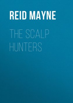 Книга "The Scalp Hunters" – Томас Майн Рид
