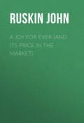 A Joy For Ever (and Its Price in the Market) (John Ruskin)